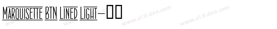 Marquisette BTN Lined Light字体转换
